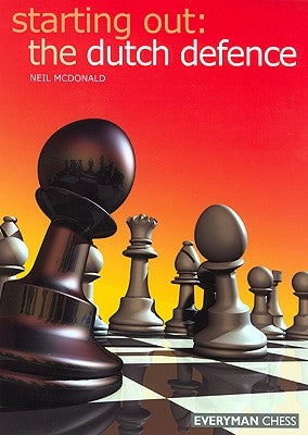 Starting Out: Dutch Defence by McDonald, Neil
