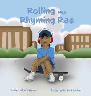 Rolling with Rhyming Rae by Trahan, Nicole