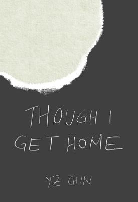 Though I Get Home by Chin, Yz