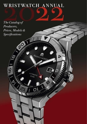 Wristwatch Annual 2022: The Catalog of Producers, Prices, Models, and Specifications by Braun, Peter
