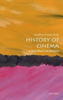 The History of Cinema: A Very Short Introduction by Nowell-Smith, Geoffrey