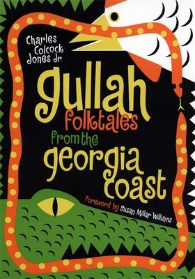 Gullah Folktales from the Georgia Coast by Jones, Charles Colcock
