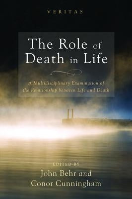 The Role of Death in Life by Behr, John