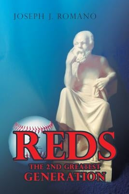 Reds: The 2nd Greatest Generation by J. Romano, Joseph