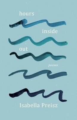Hours Inside Out by Preisz, Isabella