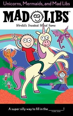 Unicorns, Mermaids, and Mad Libs by Merrell, Billy