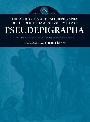 Apocrypha and Pseudepigrapha of the Old Testament, Volume Two: Apocrypha by Charles, R. H.