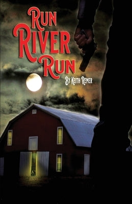Run River Run by Remer, Keith