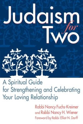 Judaism for Two: A Spiritual Guide for Strengthening & Celebrating Your Loving Relationship by Wiener, Nancy