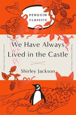 We Have Always Lived in the Castle: (penguin Orange Collection) by Jackson, Shirley