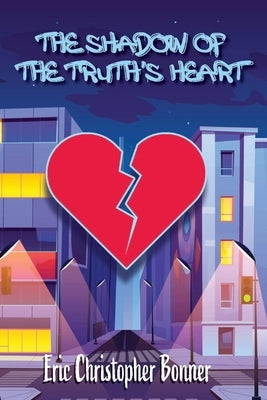 The Shadow of the Truth's Heart by Bonner, Eric Christopher