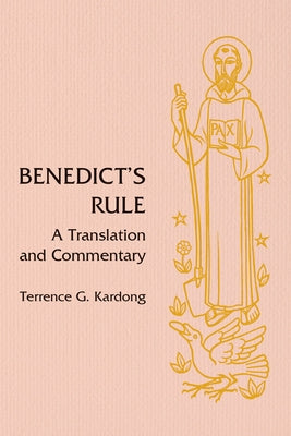 Benedict's Rule: A Translation and Commentary by Kardong, Terrance G.