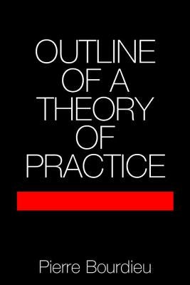 Outline of a Theory of Practice by Bourdieu, Pierre