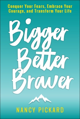 Bigger Better Braver by Pickard, Nancy