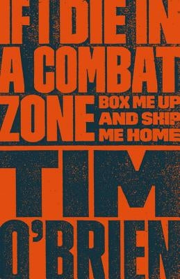 If I Die in a Combat Zone: Box Me Up and Ship Me Home by O'Brien, Tim