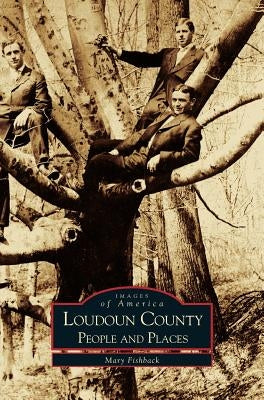 Loudoun County: People and Places by Fishback, Mary
