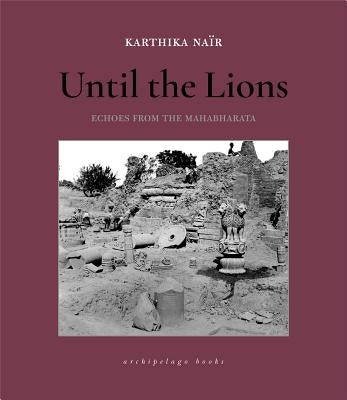 Until the Lions: Echoes from the Mahabharata by Nair, Karthika