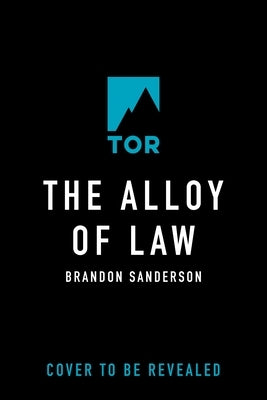The Alloy of Law: A Mistborn Novel by Sanderson, Brandon