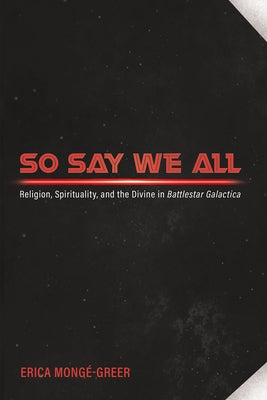 So Say We All by Mongé-Greer, Erica