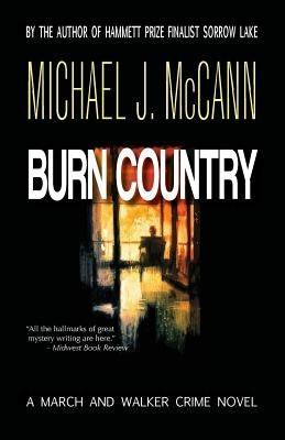 Burn Country: A March and Walker Crime Novel by McCann, Michael J.