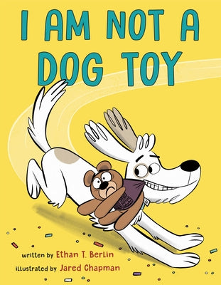 I Am Not a Dog Toy by Berlin, Ethan T.