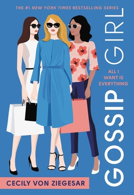 All I Want Is Everything: A Gossip Girl Novel by Von Ziegesar, Cecily