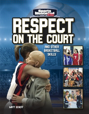 Respect on the Court: And Other Basketball Skills by Scheff, Matt