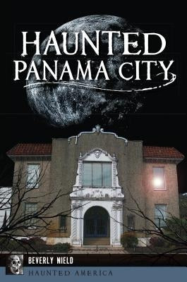 Haunted Panama City by Nield, Beverly