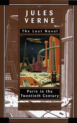 Paris in the Twentieth Century: The Lost Novel by Verne, Jules