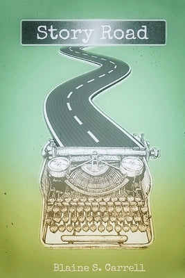 Story Road by Carrell, Blaine S.