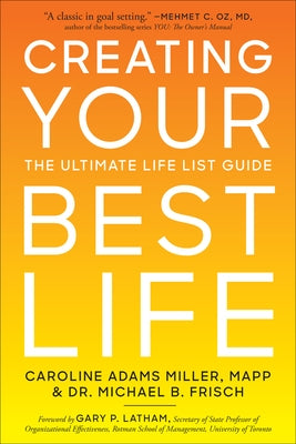 Creating Your Best Life: The Ultimate Life List Guide by Miller, Caroline Adams
