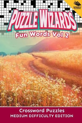 Puzzle Wizards Fun Words Vol 2: Crossword Puzzles Medium Difficulty Edition by Speedy Publishing LLC
