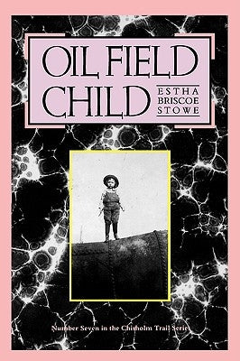 Oil Field Child by Stowe, Estha Briscoe