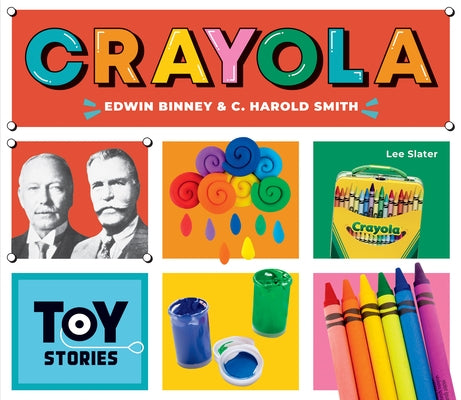 Crayola: Edwin Binney & C. Har by Slater, Lee