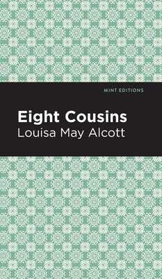 Eight Cousins by Alcott, Louisa May