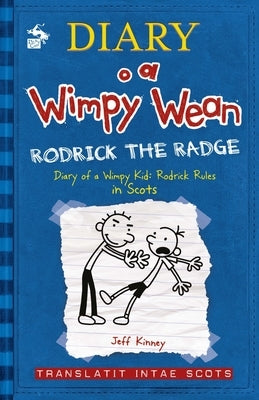 Diary O a Wimpy Wean: Rodrick's Radge, Volume 2: Translatit Intae Scots by Clark, Thomas