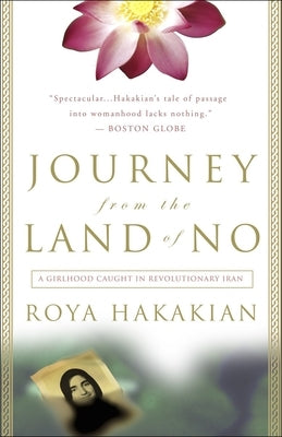 Journey from the Land of No: A Girlhood Caught in Revolutionary Iran by Hakakian, Roya