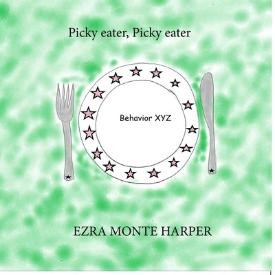 Picky eater, Picky eater by Harper, Ezra Monte