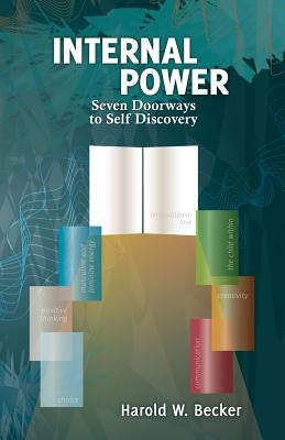 Internal Power - Seven Doorways to Self Discovery by Becker, Harold W.