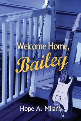 Welcome Home, Bailey by Milam, Hope a.