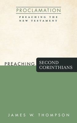 Preaching Second Corinthians by Thompson, James W.