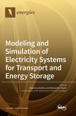 Modeling and Simulation of Electricity Systems for Transport and Energy Storage by Lamedica, Regina