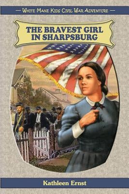 The Bravest Girl in Sharpsburg by Ernst, Kathleen