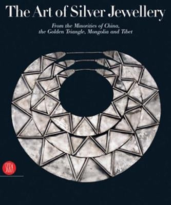 The Art of Silver Jewellery: From the Minorities of China, the Golden Triangle, Mongolia and Tibet by Van Der Star, Rene