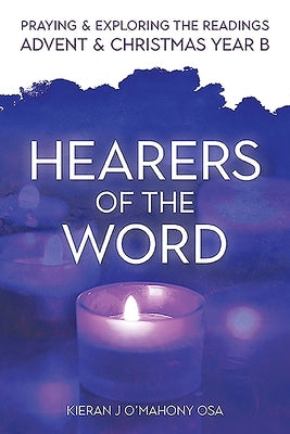 Hearers of the Word: Praying and Exploring the Readings for Advent and Christmas, Year B by O'Mahony, Kieran J.