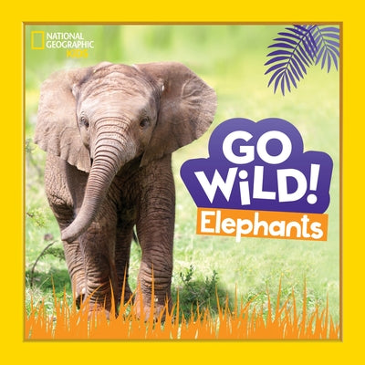 Go Wild! Elephants by Markarian, Margie