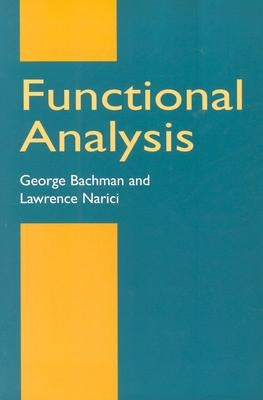 Functional Analysis by Bachman, George