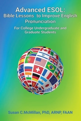 Advanced ESO: Bible Lessons to Improve English Pronunciation for College Undergraduate and Graduate Students by McMillan, Arnp