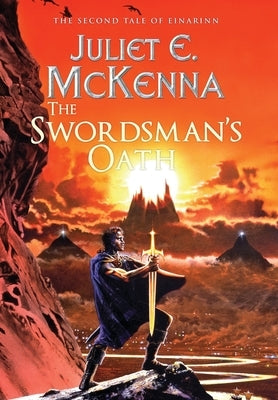 The Swordsman's Oath: The Second Tale of Einarinn by McKenna, Juliet E.
