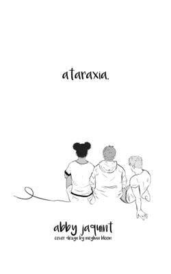 ataraxia. by Jaquint, Abby